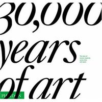 30,000 Years of Art by Editors of Phaidon