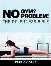 No Gym! No Problem! by Patrick Dale
