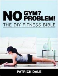 No Gym! No Problem! by Patrick Dale