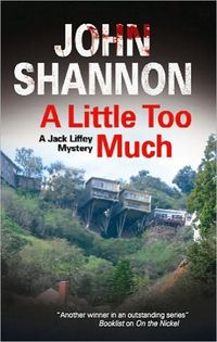 A Little Too Much by John Shannon
