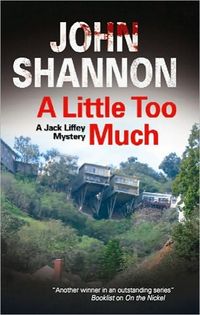 A Little Too Much by John Shannon
