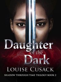 Daughter of the Dark by Louise Cusack