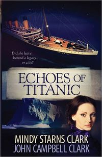 Echoes Of Titanic by Mindy Starns Clark