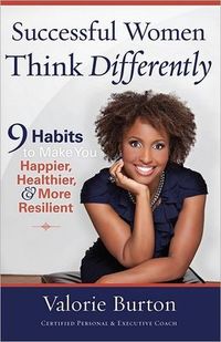 Successful Women Think Differently by Valorie Burton