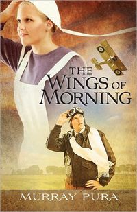 The Wings Of Morning by Murray Pura