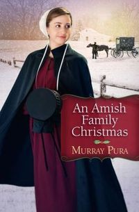 Excerpt of An Amish Family Christmas by Murray Pura