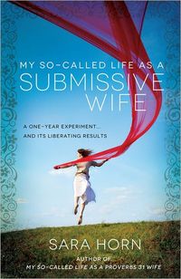 My So-Called Life As A Submissive Wife by Sara Horn