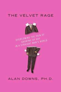 The Velvet Rage by Alan Downs
