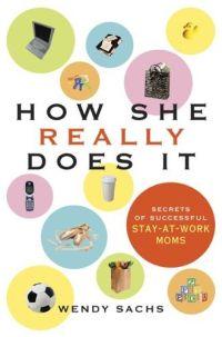 How She Really Does It by Wendy Sachs