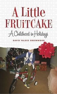 A Little Fruitcake by David Valdes Greenwood