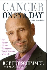 Cancer on $5 a Day* *(chemo not included) by Robert Schimmel