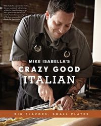 Mike Isabella's Crazy Good Italian by Mike Isabella