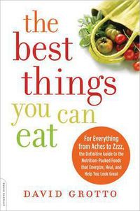 The Best Things You Can Eat by David W. Grotto