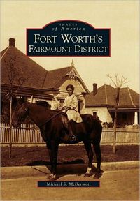 Fort Worth's Fairmount District by Michael S. McDermott