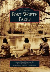 Fort Worth Parks by Susan Allen Kline