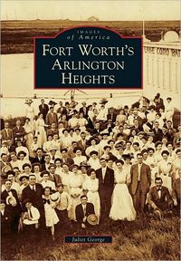 Fort Worth's Arlington Heights by Juliet George