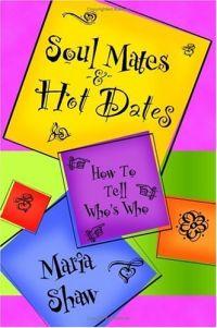 Soul Mates & Hot Dates by Maria Shaw