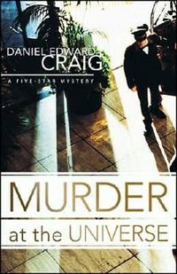 Murder at the Universe by Daniel Edward Craig