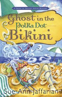 Ghost in the Polka Dot Bikini by Sue Ann Jaffarian