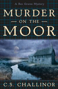 Murder on the Moor by C.S. Challinor