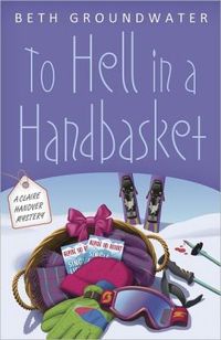 To Hell In A Handbasket by Beth Groundwater