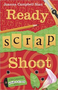 Ready, Scrap, Shoot by Joanna Campbell Slan