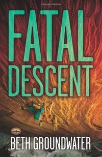 Fatal Descent by Beth Groundwater