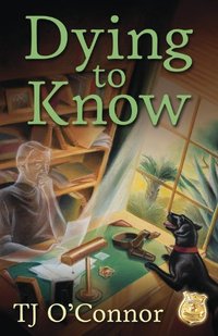 Dying To Know by T.J. O'Connor