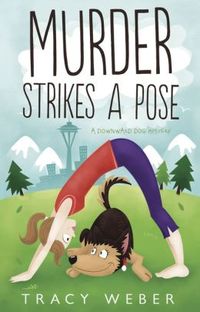 Murder Strikes A Pose by Tracy Weber