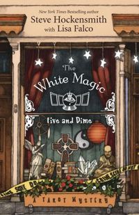 The White Magic Five & Dime by Steve Hockensmith