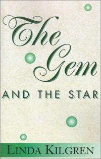 The Gem and the Star by Linda Kilgren