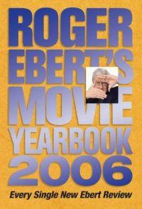 Roger Ebert's Movie Yearbook 2006 by Roger Ebert