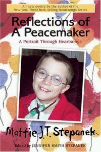 Reflections of a Peacemaker by Mattie J.T. Stepanek