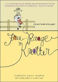 Free-Range Knitter by Stephanie Pearl-McPhee