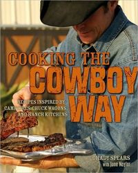 Cooking the Cowboy Way by Grady Spears