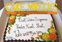 Cake Wrecks by Jen Yates