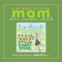 Celebrating Mom by Jim McCann