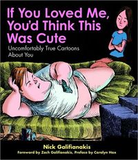 If You Loved Me, You'd Think This Was Cute by Nick Galifianakis