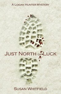 Just North Of Luck by Susan Whitfield