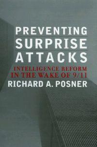 Preventing Surprise Attacks by Richard A. Posner