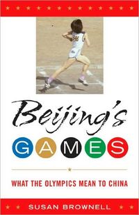 Beijing's Games: by Susan Brownell