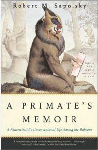 A Primate's Memoir by Robert M. Sapolsky