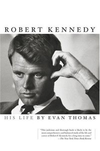 Robert Kennedy by Evan Thomas