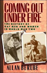 Coming Out Under Fire by Allan Berube