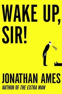 Wake Up, Sir! by Jonathan Ames