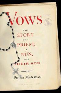Vows: The Story of a Priest, a Nun, and Their Son by Peter Manseau