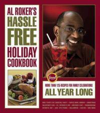 Al Roker's Hassle-Free Holiday Cookbook by Al Roker