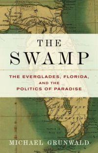 The Swamp by Michael Grunwald