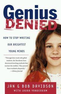 Genius Denied: How to Stop Wasting Our Brightest Young Minds by Jan Davidson
