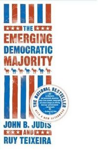 The Emerging Democratic Majority by John B. Judis